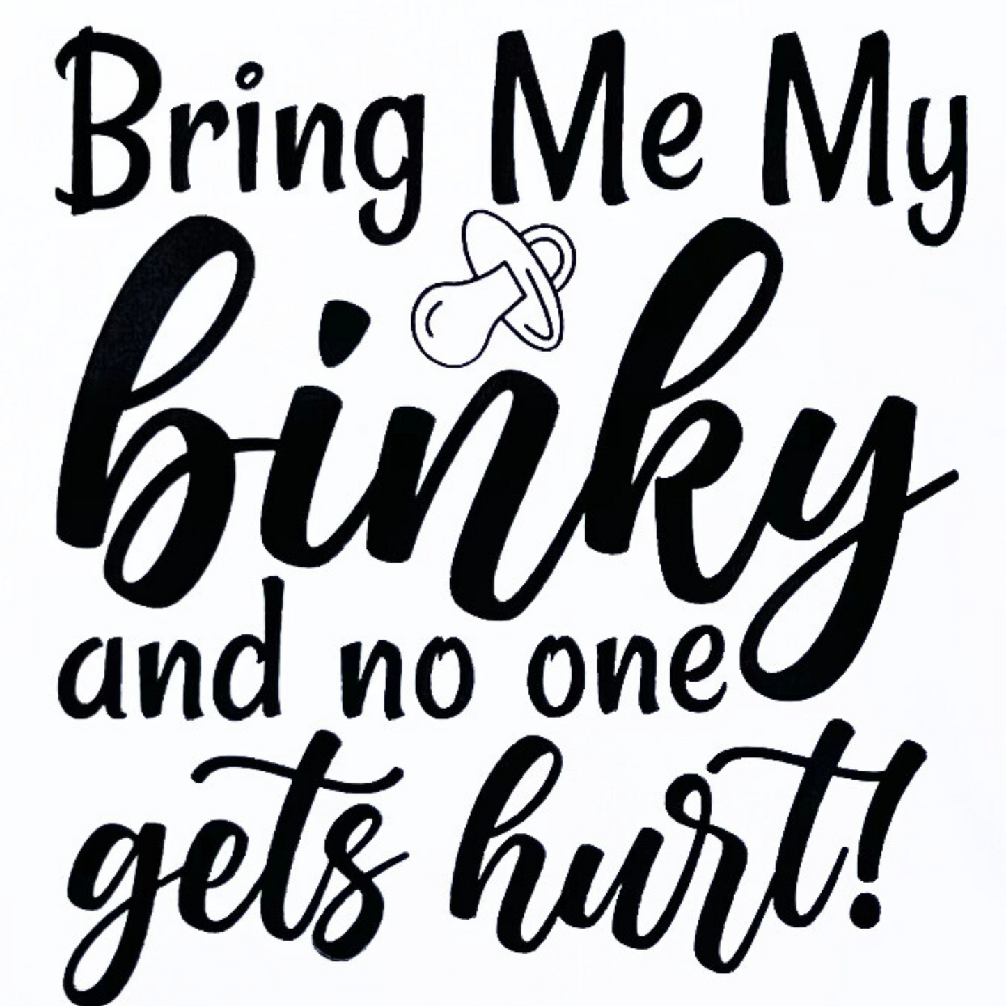 Planet Binky's Exclusive "Bring Me My binky and no one gets hurt" Baby Onesie